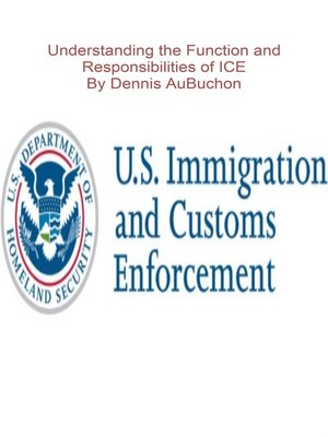 cover image of Understanding the Function and Responsibilities of ICE